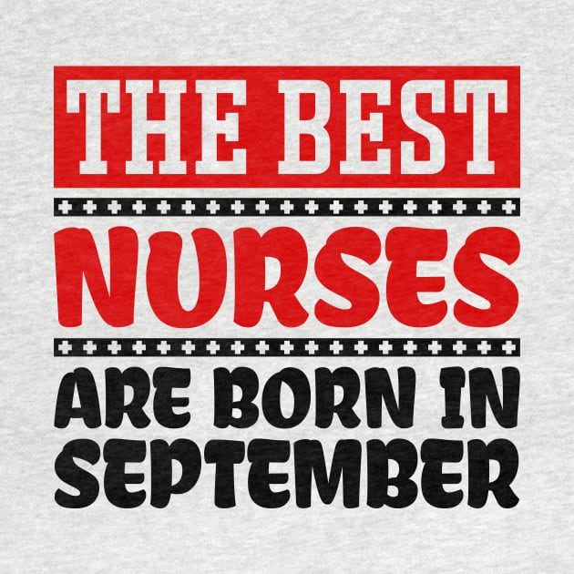 The Best Nurses Are Born In September by colorsplash